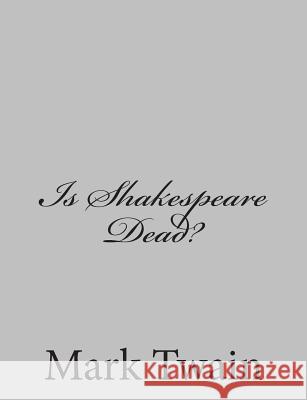 Is Shakespeare Dead? Mark Twain 9781484002926 Createspace - książka