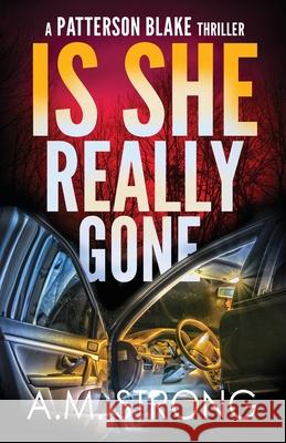 Is She Really Gone A. M. Strong 9781942207252 Bad Dog Media LLC - książka