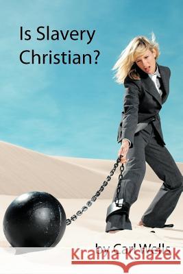 Is Slavery Christian? Carl Wells 9781477274958 Authorhouse - książka