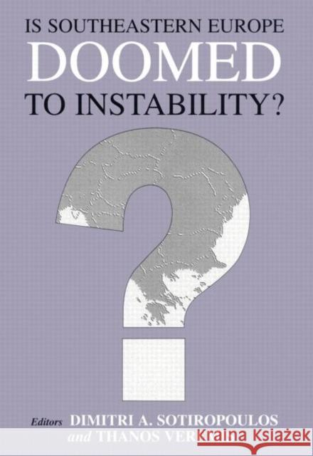 Is Southeastern Europe Doomed to Instability? : A Regional Perspective Dimitri A. Sotiropoulos Thanos Veremis Dimitri A. Sotiropoulos 9780714682563 Taylor & Francis - książka