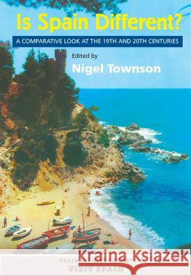 Is Spain Different?: A Comparative Look at the 19th and 20th Centuries Townson, Nigel 9781845193591 SUSSEX ACADEMIC PRESS - książka