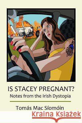 Is Stacey Pregnant?: Notes from the Irish Dystopia Tomas Ma 9781499213546 Createspace - książka