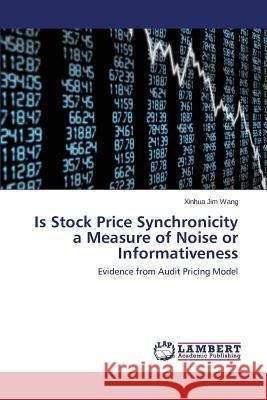 Is Stock Price Synchronicity a Measure of Noise or Informativeness Wang Xinhua Jim 9783659454813 LAP Lambert Academic Publishing - książka