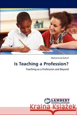 Is Teaching a Profession? Mohammad Ashraf 9783848488896 LAP Lambert Academic Publishing - książka
