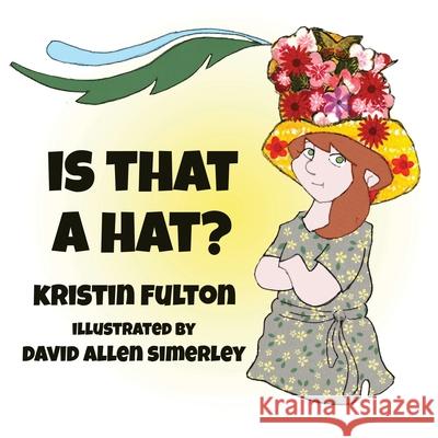 Is THAT a HAT? Kristin A. Fulton David A. Simerley 9780960051397 Broadway Pacific Press - książka