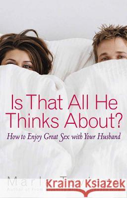 Is That All He Thinks About?: How to Enjoy Great Sex with Your Husband Marla Taviano 9780736918985 Harvest House Publishers,U.S. - książka