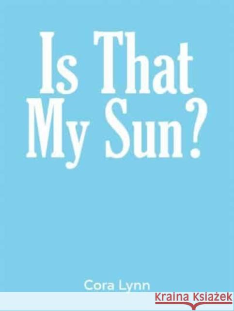 Is That My Sun? Cora Lynn 9781645369059 Austin Macauley Publishers - książka