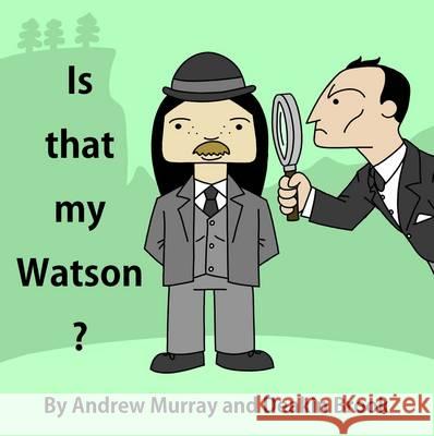 Is That My Watson? Andrew Murray, Deakin Brook 9781780925264 MX Publishing - książka