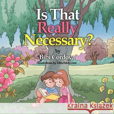 Is That Really Necessary? Bibi Cordova Mike Motz 9781470111441 Createspace - książka