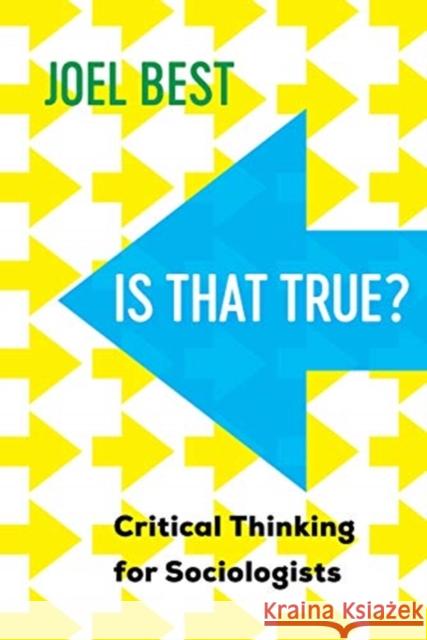 Is That True?: Critical Thinking for Sociologists Joel Best 9780520381391 University of California Press - książka