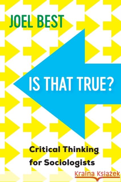 Is That True?: Critical Thinking for Sociologists Best, Joel 9780520381407 University of California Press - książka