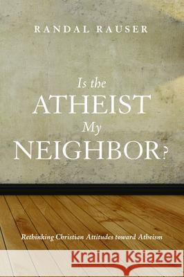 Is the Atheist My Neighbor? Randal Rauser 9781498217163 Cascade Books - książka