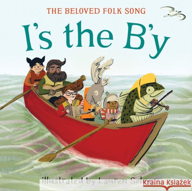 I's the B'y: The Beloved Folk Song Soloy, Lauren 9781771648332 Greystone Kids - książka