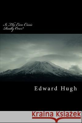 Is The Euro Crisis Really Over?: Will doing whatever it takes be enough? Hugh, Edward 9781502343437 Createspace - książka