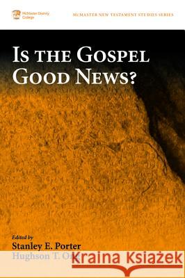 Is the Gospel Good News? Stanley E. Porter Hughson T. Ong 9781532611322 Pickwick Publications - książka