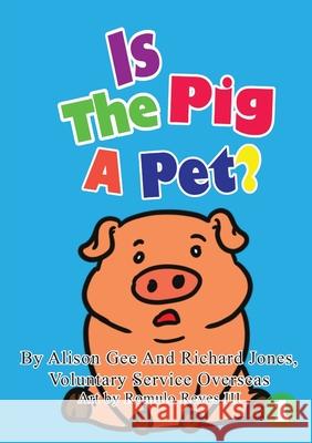 Is The Pig A Pet? Voluntary Service Overseas, Romulo Reyes, III 9781925901658 Library for All - książka