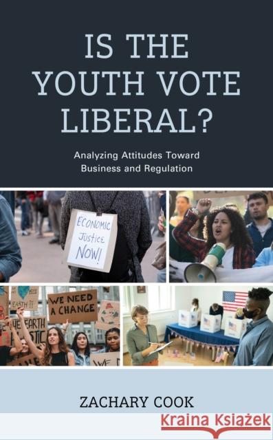 Is the Youth Vote Liberal?: Analyzing Attitudes Toward Business and Regulation Zachary Cook 9781666925708 Lexington Books - książka