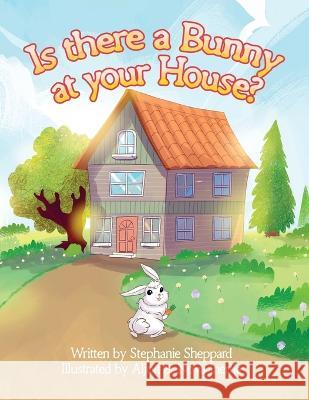 Is There a Bunny at Your House? Susan Sheppard 9781943700370 Getting What You Want, Inc. - książka