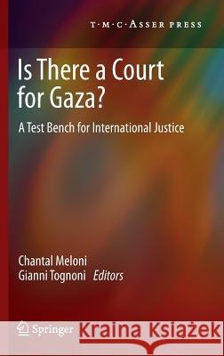 Is There a Court for Gaza?: A Test Bench for International Justice Meloni, Chantal 9789067048194 T.M.C. Asser Press - książka