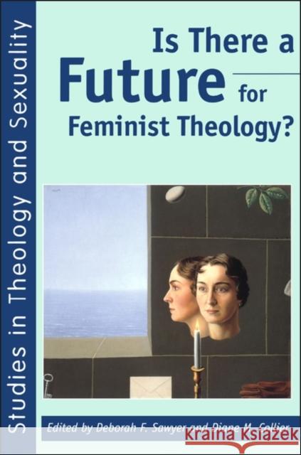 Is There a Future for Feminist Theology? Deborah Sawyer Diane M. Collier 9781850759799 Sheffield Academic Press - książka