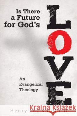 Is There a Future for God's Love?: An Evangelical Theology  9780687660339 Abingdon Press - książka