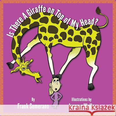 Is There A Giraffe on Top of My Head? Wells, Jeremy 9781978041332 Createspace Independent Publishing Platform - książka