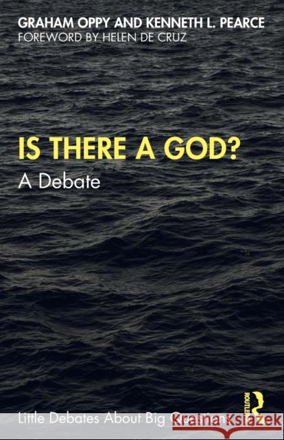 Is There a God?: A Debate Kenneth L. Pearce Graham Oppy Helen d 9780367243944 Routledge - książka