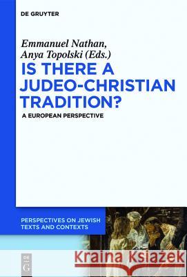 Is There a Judeo-Christian Tradition?: A European Perspective Nathan, Emmanuel 9783110416473 De Gruyter Mouton - książka