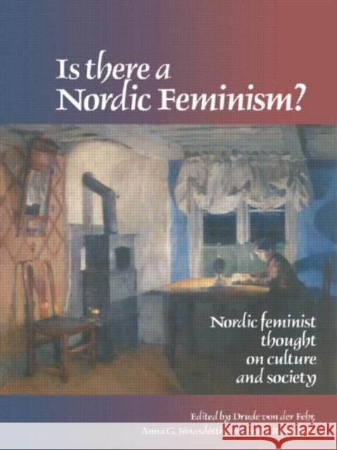 Is There A Nordic Feminism? : Nordic Feminist Thought On Culture And Society Drude Vo Drude Von Der Fehr Anna G. Jonasdottir 9781857288773 UCL Press - książka