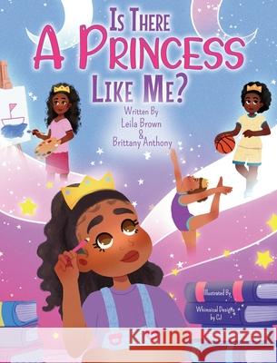 Is There A Princess Like Me? Leila Brown Brittany Anthony 9781737905318 Royal Scholar Publications - książka