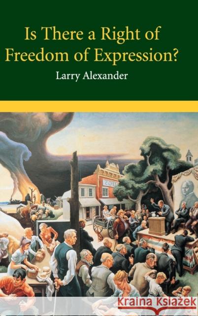 Is There a Right of Freedom of Expression? Larry Alexander 9780521822930 CAMBRIDGE UNIVERSITY PRESS - książka