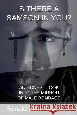 Is There a Samson in You?: An Honest Look Into the Mirror of Male Bondage Ronald Zion Roseboro 9781515386926 Createspace Independent Publishing Platform - książka