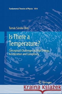 Is There a Temperature?: Conceptual Challenges at High Energy, Acceleration and Complexity Biró, Tamás Sándor 9781441980403 Not Avail - książka