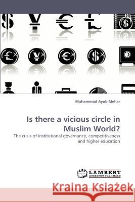 Is there a vicious circle in Muslim World? Mehar, Muhammad Ayub 9783838336640 LAP Lambert Academic Publishing AG & Co KG - książka