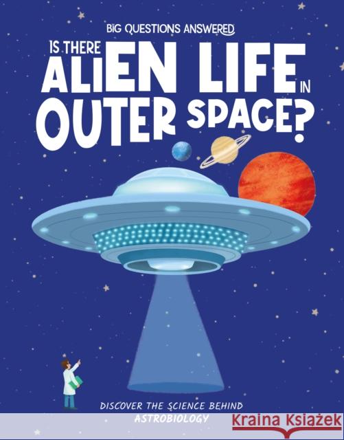 Is There Alien Life in Outer Space?: Discover the science behind astrobiology Watson, Olivia 9781835691298 Hungry Tomato Ltd - książka