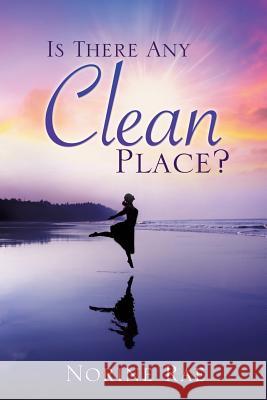 Is There Any Clean Place? Norine Rae 9781591608202 Xulon Press - książka