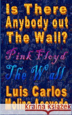 Is There Anybody Out The Wall? Molina Acevedo, Luis Carlos 9781523629749 Createspace Independent Publishing Platform - książka