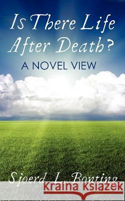 Is There Life After Death? a Novel View Bonting, Sjoerd L. 9781908733122 White Crow Books - książka