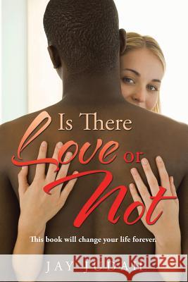 Is There Love or Not Jay Judah 9781503553422 Xlibris Corporation - książka