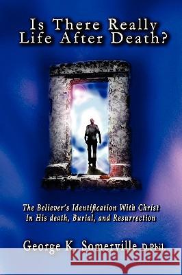 Is There Really Life After Death? George K. Somerville 9781935434351 Global Educational Advance, Inc. - książka