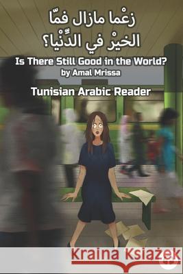 Is There Still Good in the World?: Tunisian Arabic Reader Amal Mrissa Matthew Aldrich 9781949650624 Lingualism - książka