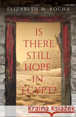 Is There Still Hope in Egypt? Elizabeth M Rocha 9781685563066 Trilogy Christian Publishing - książka