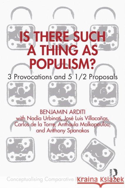 Is There Such a Thing as Populism?: 3 Provocations and 5 1/2 Proposals Benjamin Arditi 9781032523439 Routledge - książka