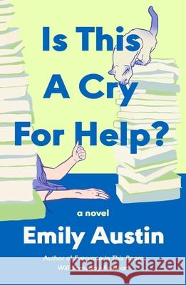 Is This a Cry for Help?: A Novel Emily Austin 9781668200230 Atria Books - książka