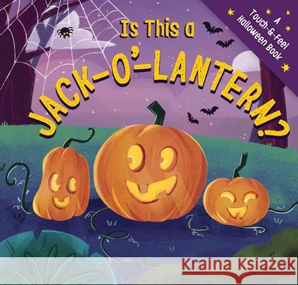 Is This a Jack-O'-Lantern?: A Touch and   Feel Halloween Book Amanda Sobotka 9781400344956 HarperCollins Focus - książka