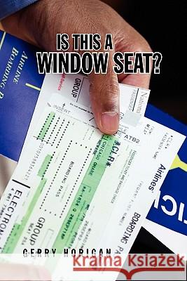 Is This A Window Seat? Horigan, Gerry 9781456824204 Xlibris Corp. UK Sr - książka