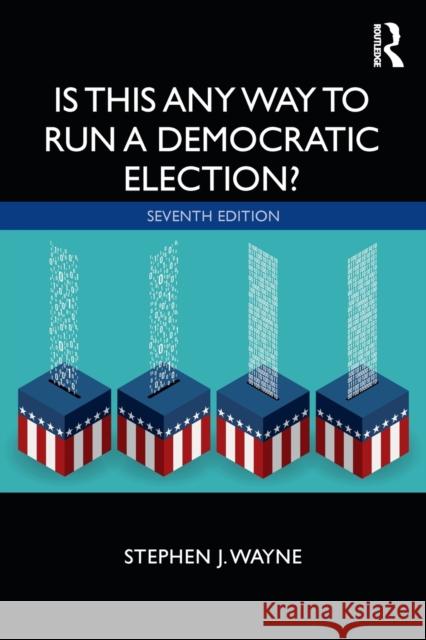 Is This Any Way to Run a Democratic Election? Stephen J. Wayne 9780367336479 Routledge - książka