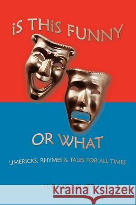 Is This Funny or What: LIMERICKS, RHYMES and TALES FOR ALL TIMES Weinblatt, H. R. 9781420883664 Authorhouse - książka