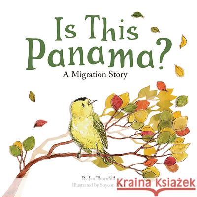 Is This Panama?: A Migration Story Jan Thornhill Soyeon Kim 9781771474474 Owlkids - książka