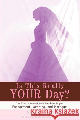Is This Really Your Day?: The Essential How--Not--To Handbook for Your Engagement, Wedding, and Marriage. Price, Aimee 9780595314737 iUniverse - książka